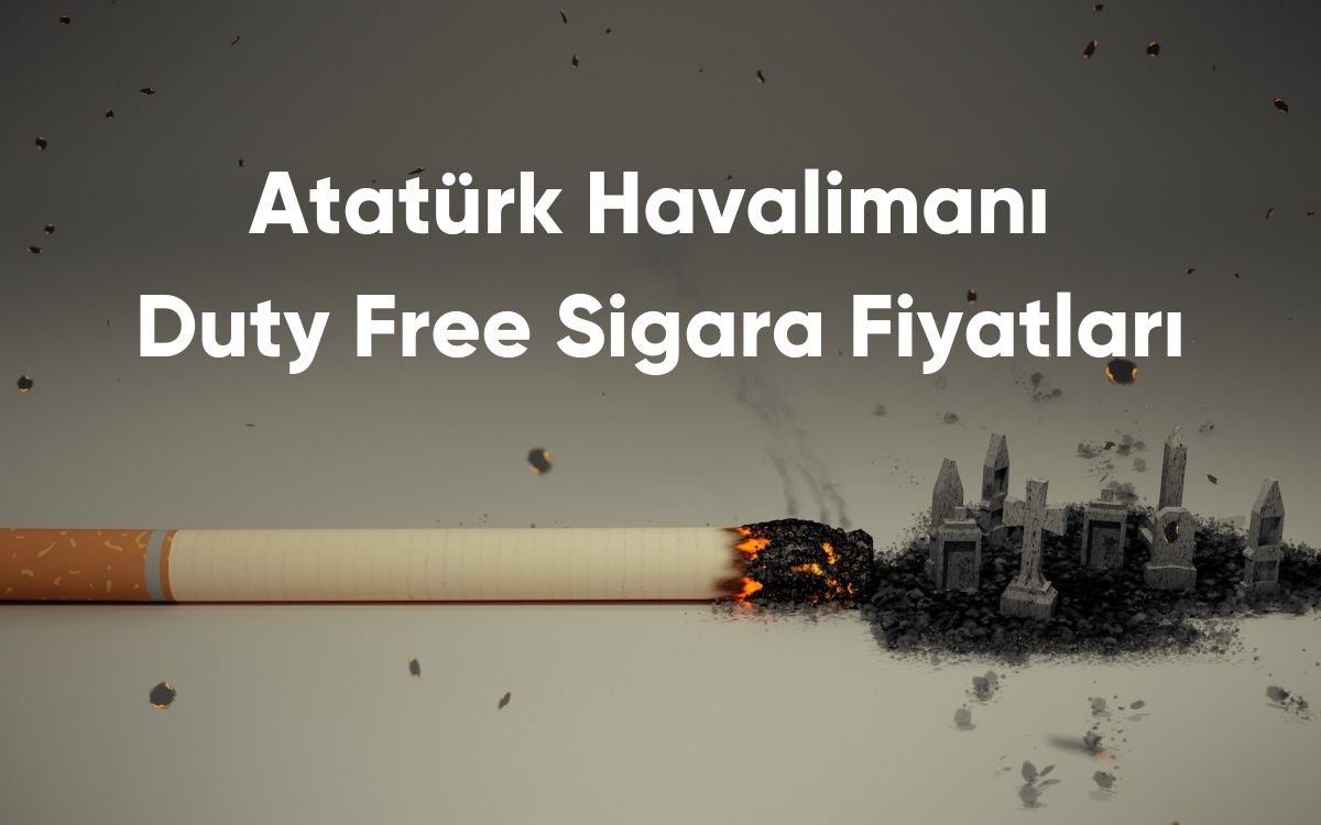 Atatürk Havalimanı Duty Free Sigara Fiyatları